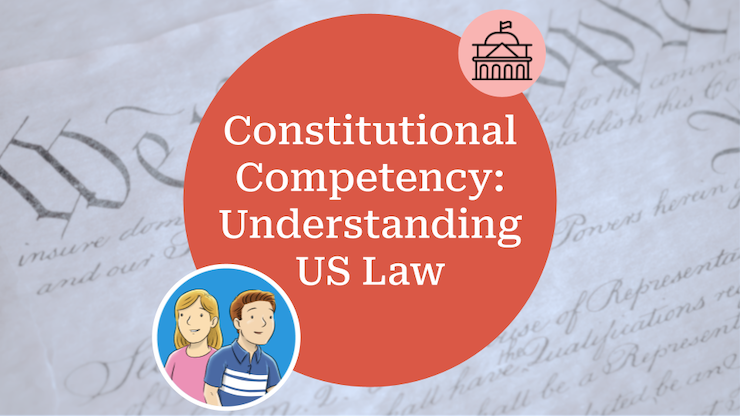 Constitutional Competency Understanding US Law
