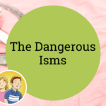 The Dangerous Isms